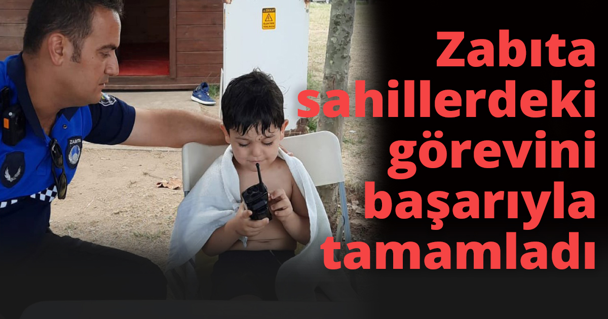 Zabıta sahillerdeki görevini başarıyla tamamladı