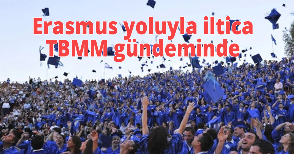 Erasmus yoluyla iltica TBMM gündeminde