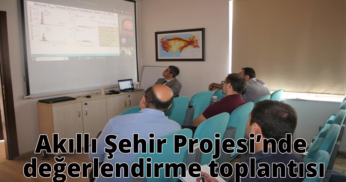 Akıllı Şehir Projesi’nde değerlendirme toplantısı