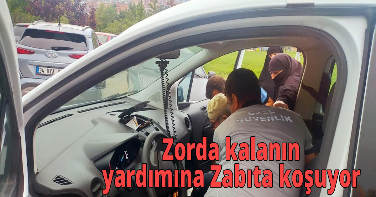  Zorda kalanın yardımına Zabıta koşuyor