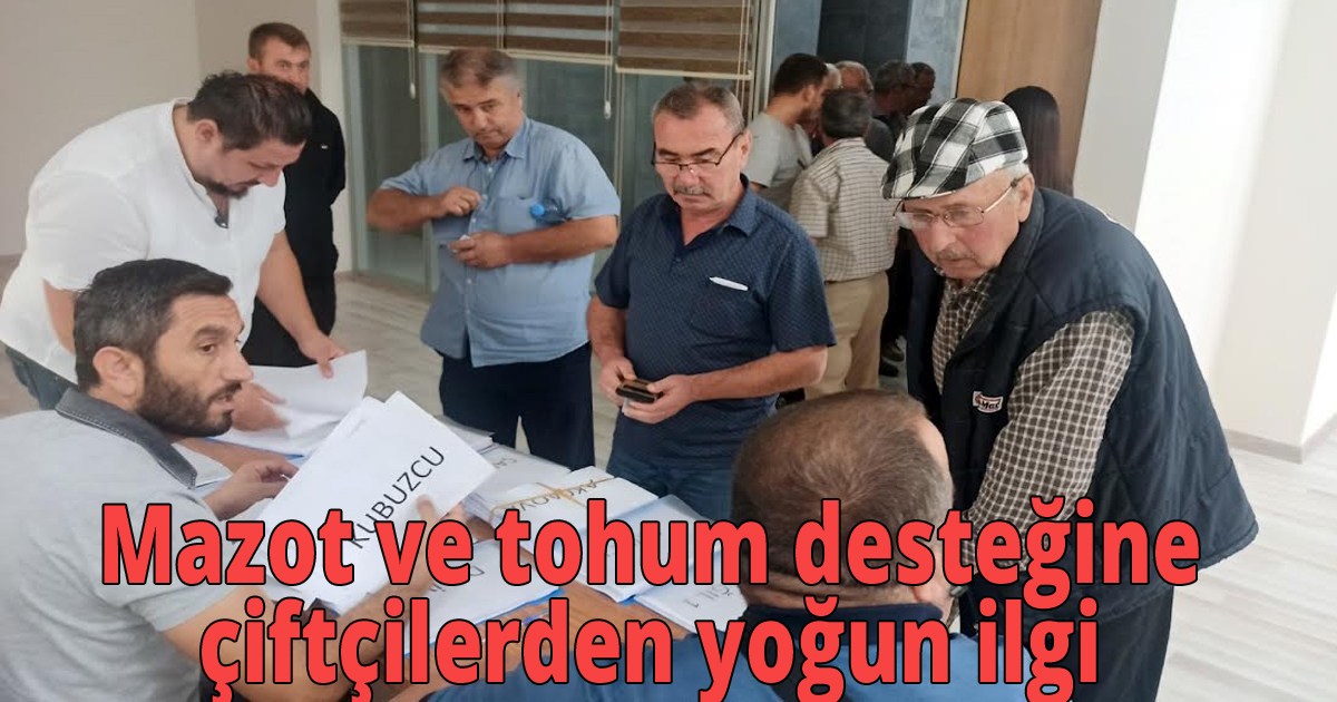  Mazot ve tohum desteğine çiftçilerden yoğun ilgi
