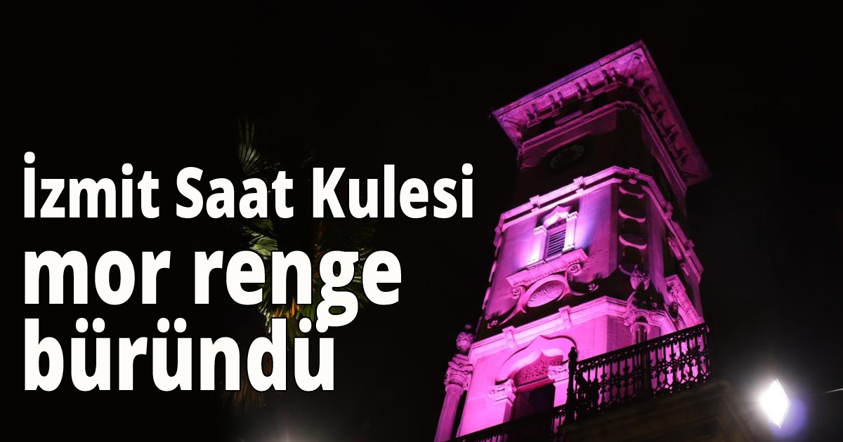 İzmit Saat Kulesi mor renge büründü