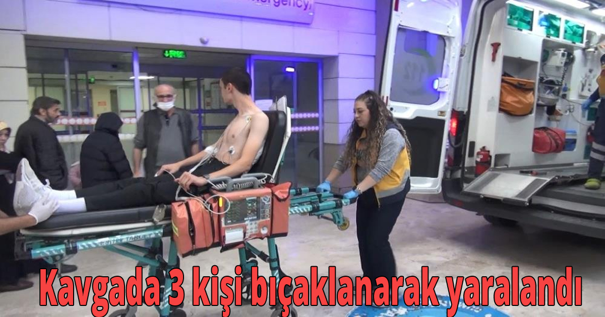 Kavgada3 kişi bıçaklanarak yaralandı