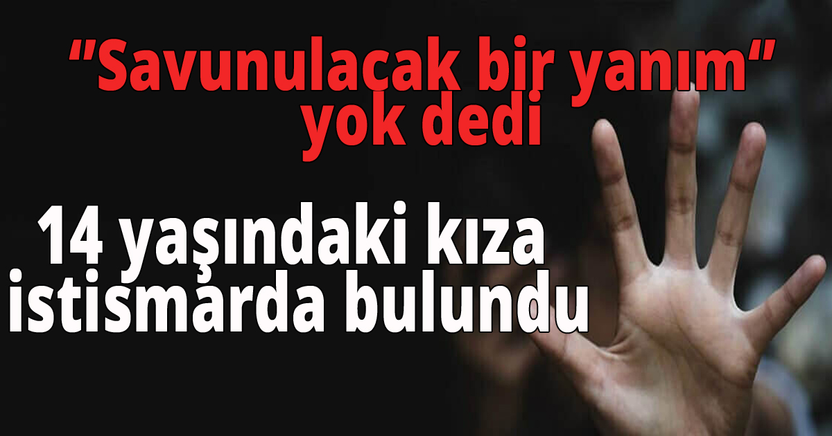  ‘Savunulacak bir yanım’ yok dedi