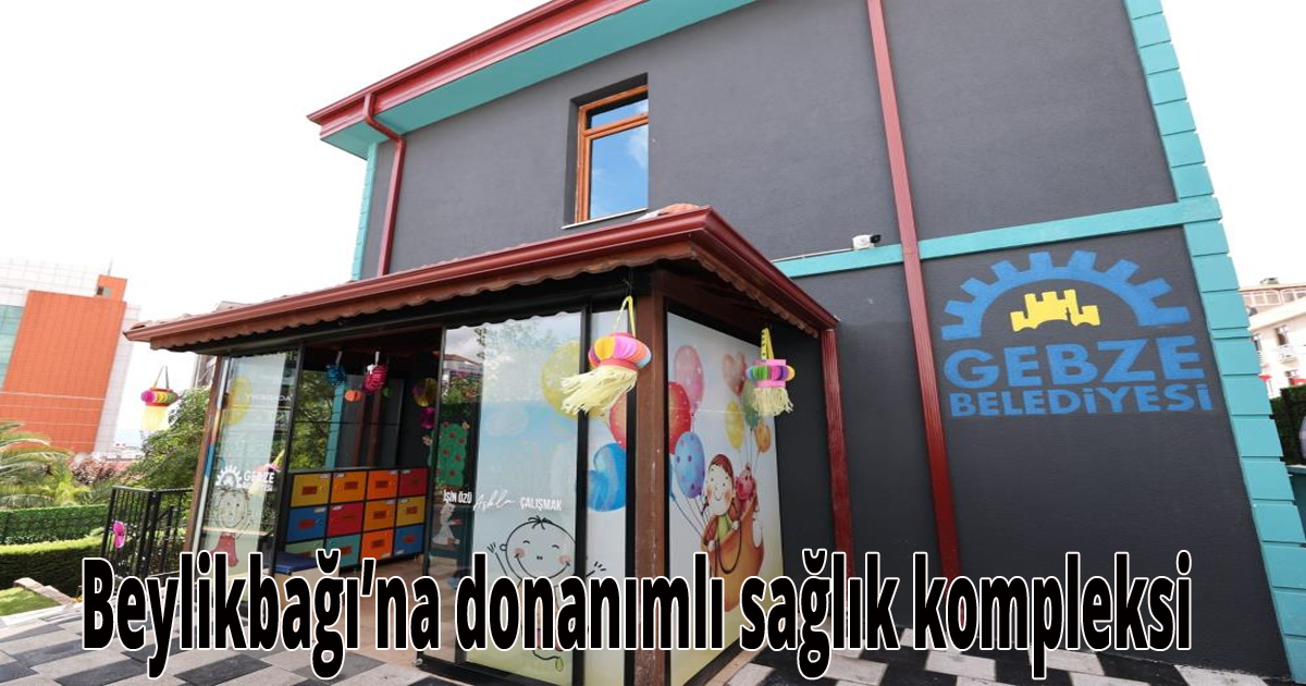  Beylikbağı’na donanımlı sağlık kompleksi