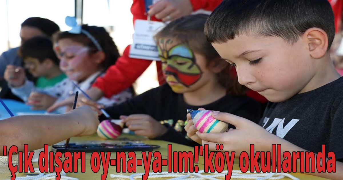  'Çık dışarı oy-na-ya-lım!'köy okullarında