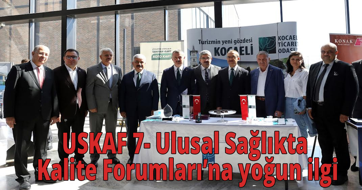 USKAF 7- Ulusal Sağlıkta Kalite Forumları’na yoğun ilgi