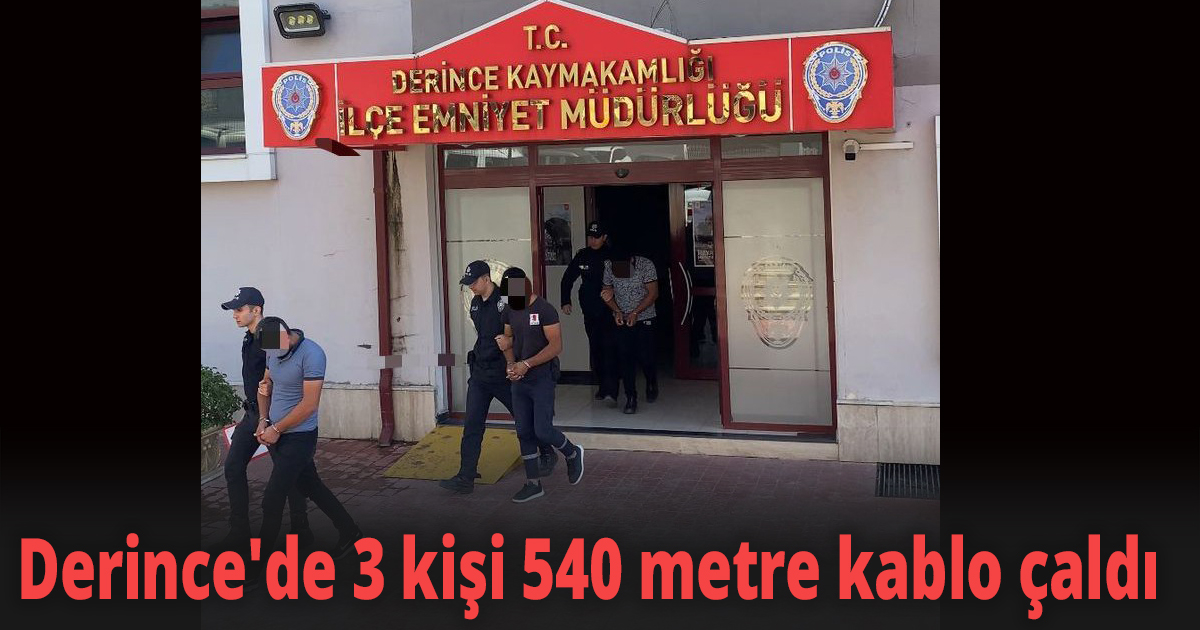 Derince'de 3 kişi 540 metre kablo çaldı