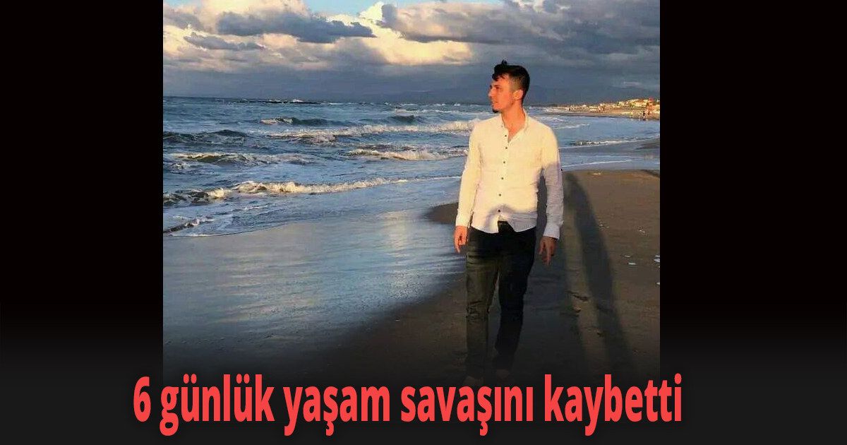 Boğulma tehlikesi geçiren genç, 6 günlük yaşam savaşını kaybetti