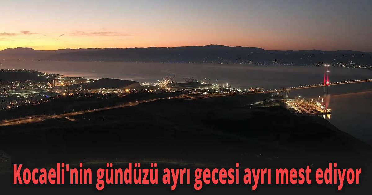 Kocaeli'nin gündüzü ayrı gecesi ayrı mest ediyor