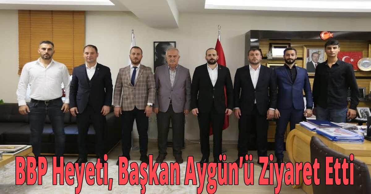 BBP Heyeti, Başkan Aygün’ü Ziyaret Etti