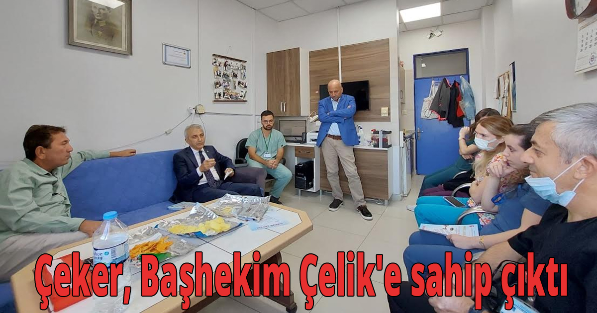 Çeker, Başhekim Çelik'e sahip çıktı