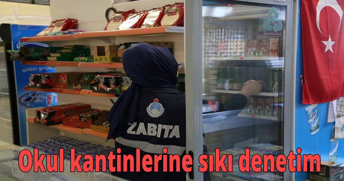  Okul kantinlerine sıkı denetim