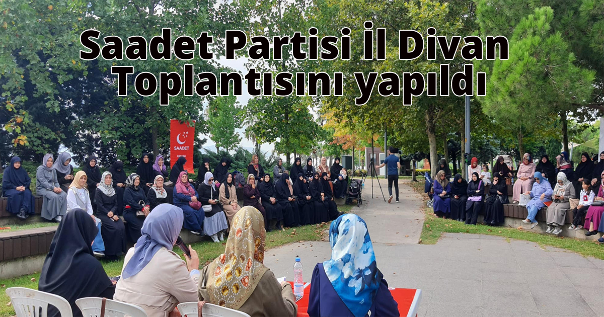 Saadet Partisi İl Divan Toplantısını yapıldı