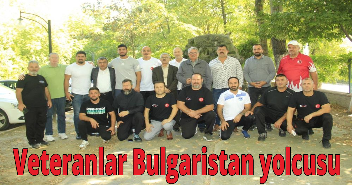  Veteranlar Bulgaristan yolcusu