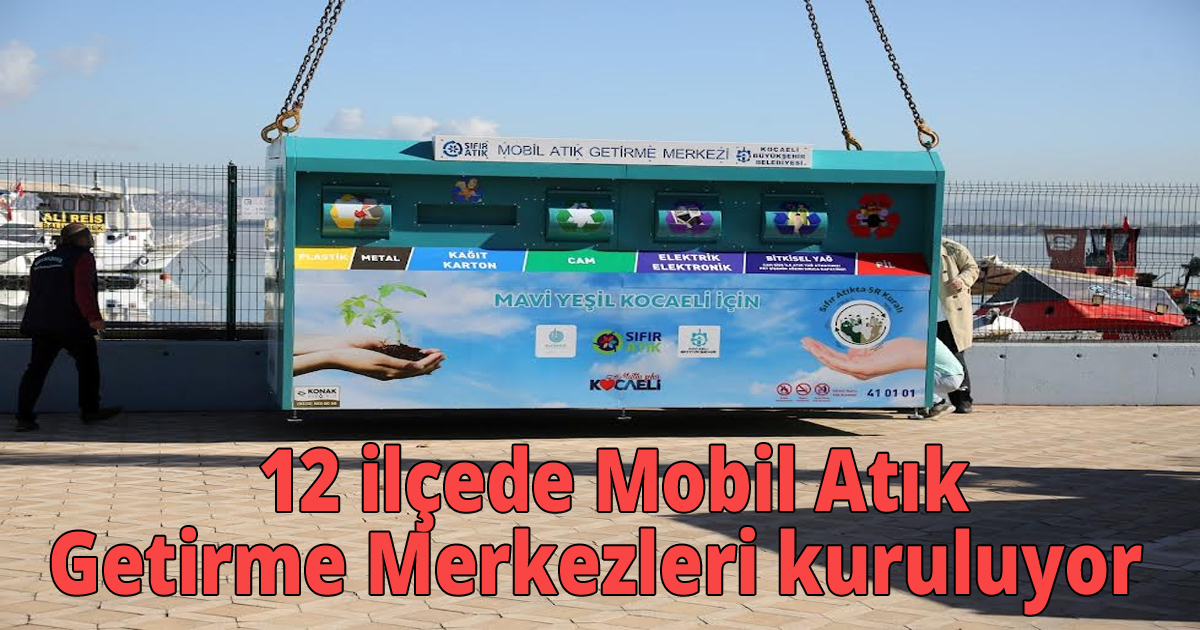    12 ilçede Mobil Atık Getirme Merkezleri kuruluyor
