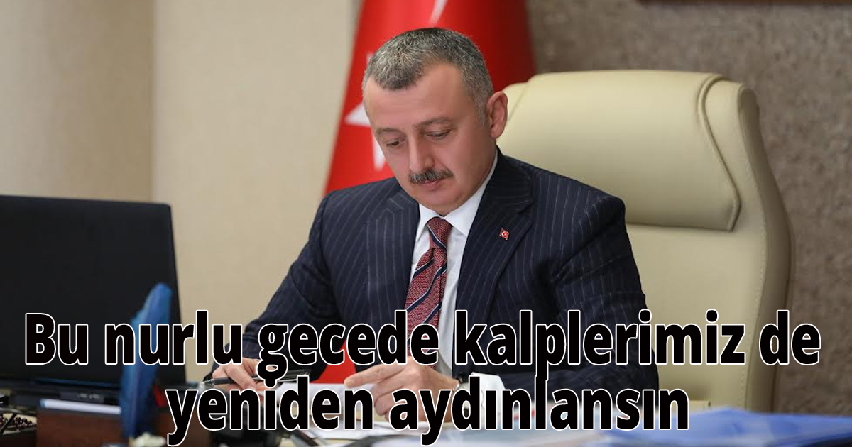 Bu nurlu gecede kalplerimiz de yeniden aydınlansın