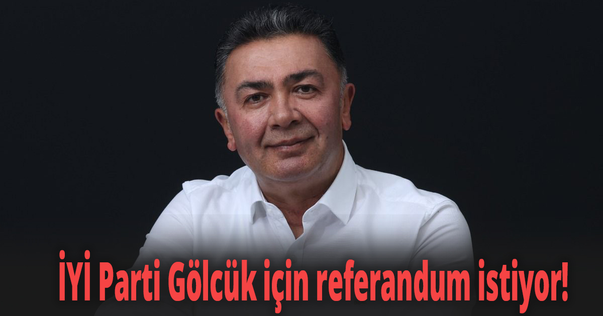 İYİ Parti Gölcük için referandum istiyor!