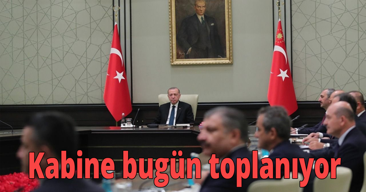 Kabine bugün toplanıyor