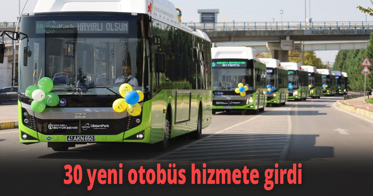 30 yeni otobüs hizmete girdi