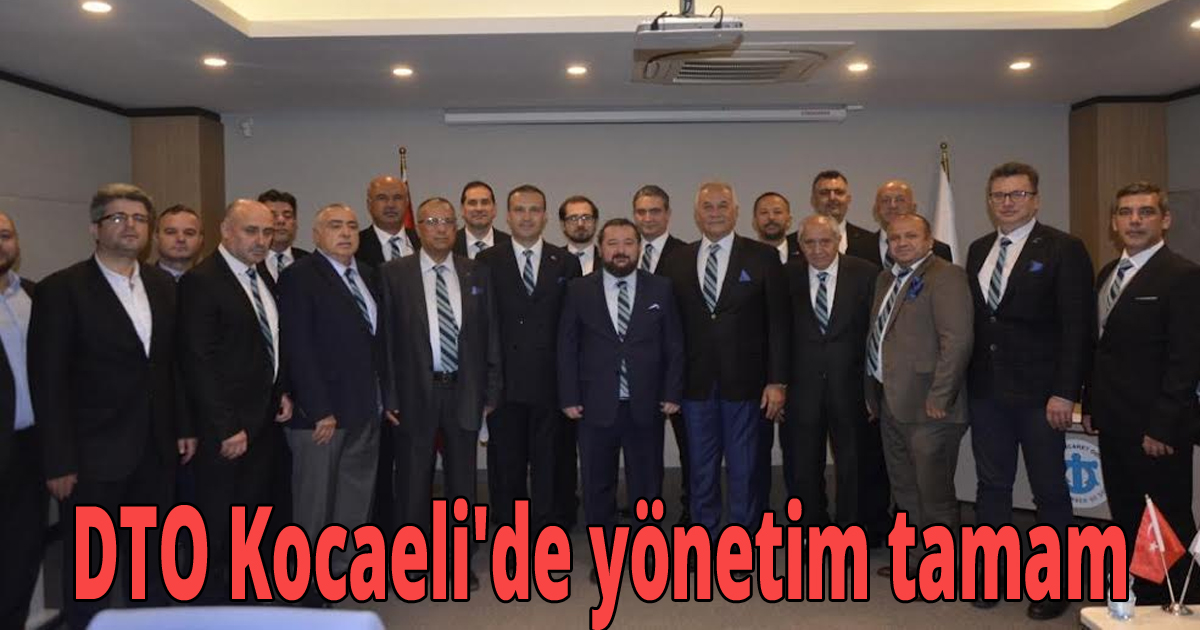DTO Kocaeli'de yönetim tamam