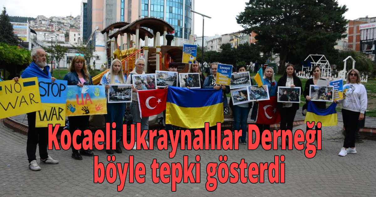 Kocaeli Ukraynalılar Derneği  böyle tepki gösterdi