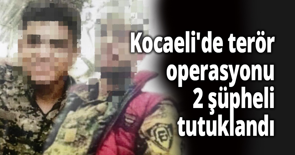 Kocaeli'de terör operasyonu