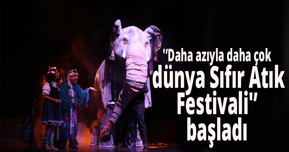 'Daha azıyla daha çok dünya Sıfır Atık Festivali' başladı