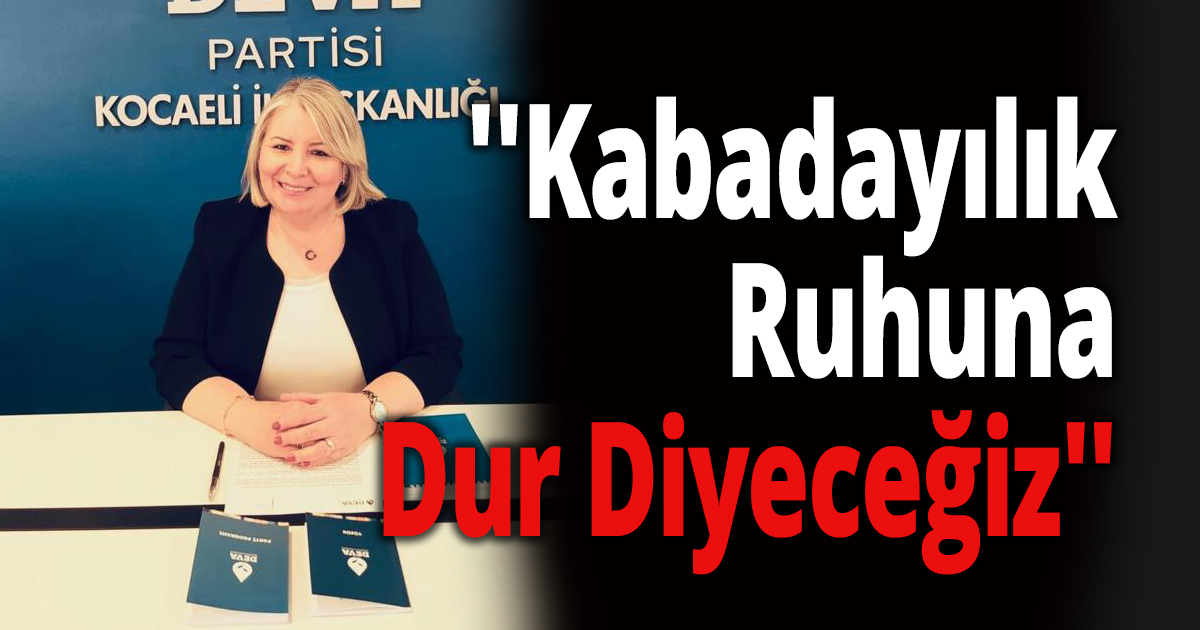 Durmaz ''Kabadayılık Ruhuna Dur Diyeceğiz''