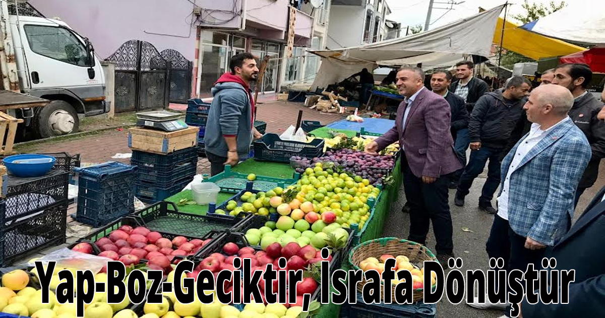 Yap-Boz-Geciktir, İsrafa Dönüştür