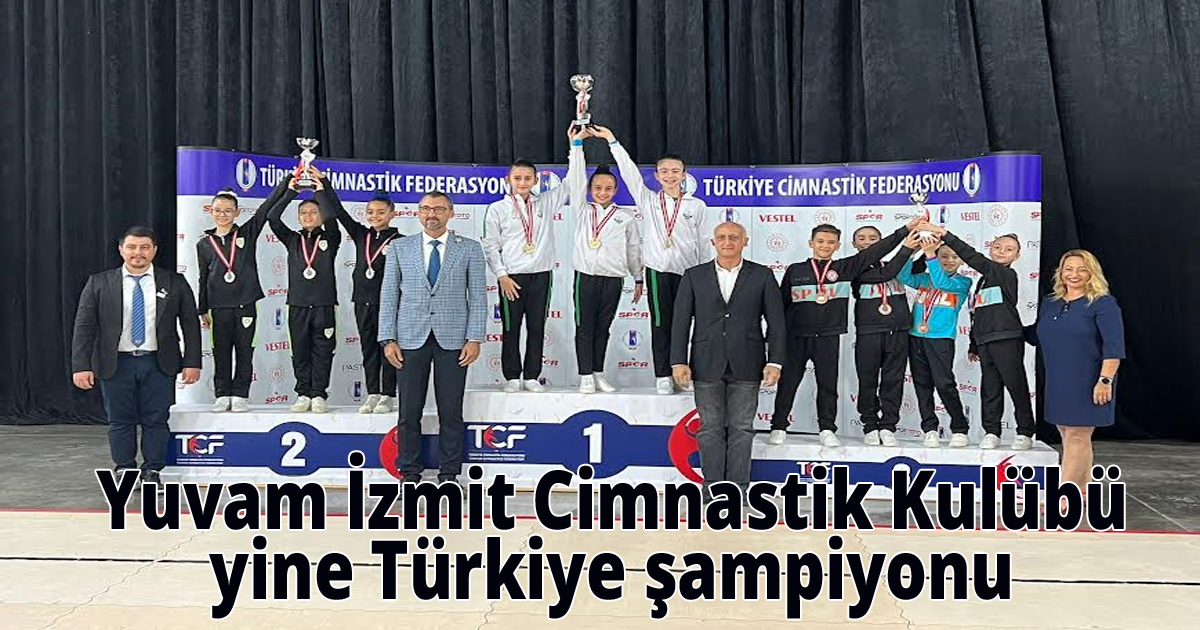 Yuvam İzmit Cimnastik Kulübü yine Türkiye şampiyonu 