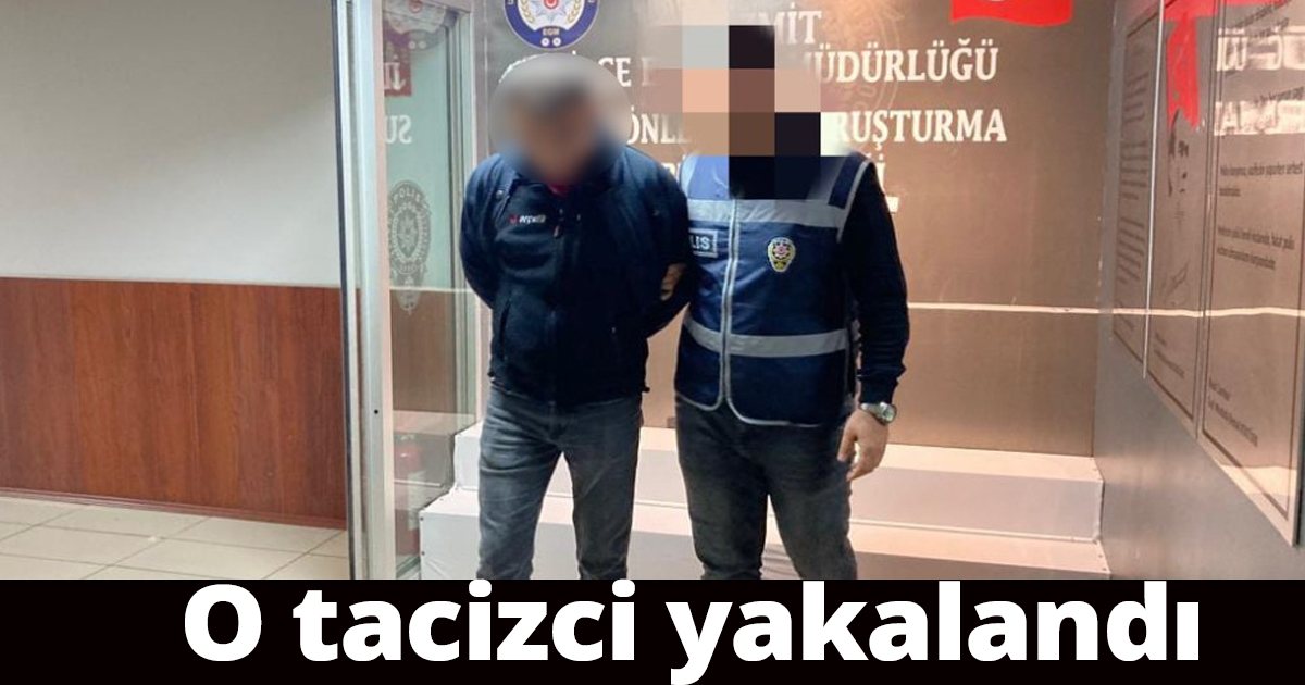 O tacizci yakalandı
