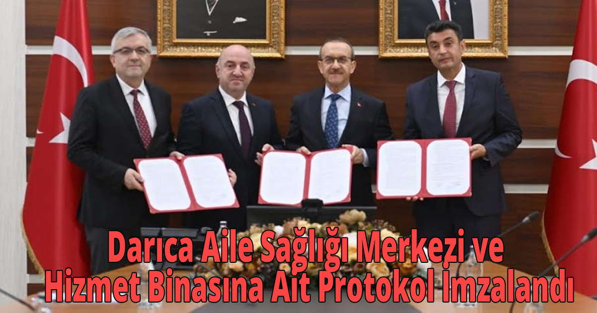 Darıca Aile Sağlığı Merkezi ve Hizmet Binasına Ait Protokol İmzalandı