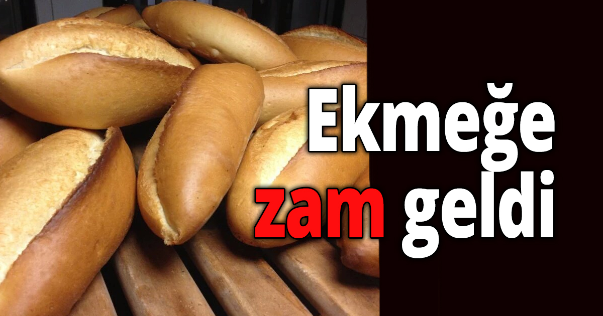 Ekmeğe zam geldi