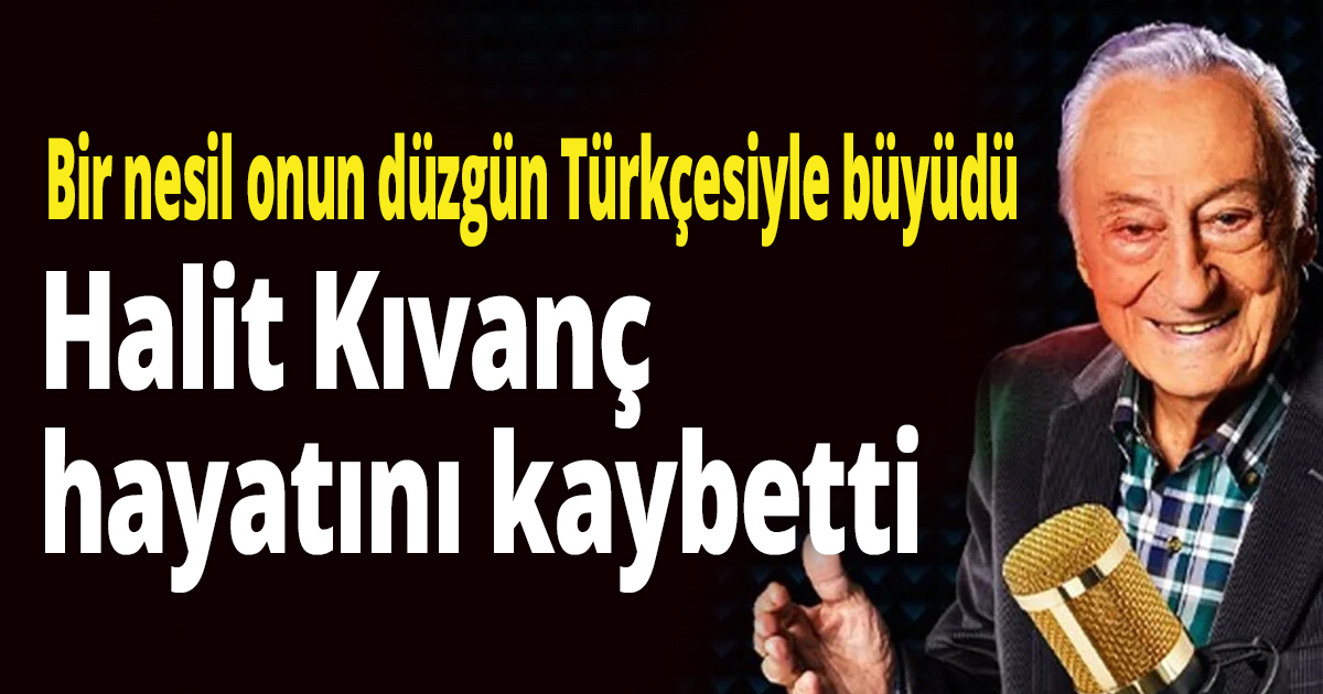 Halit Kıvanç hayatını kaybetti