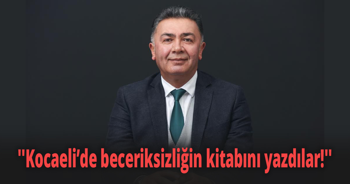 Şanbaz Yıldız ''Kocaeli’de beceriksizliğin kitabını yazdılar!''
