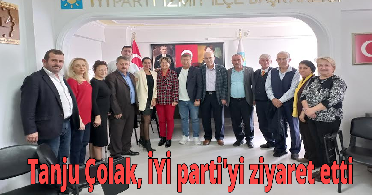Tanju Çolak, İYİ parti'yi ziyaret etti