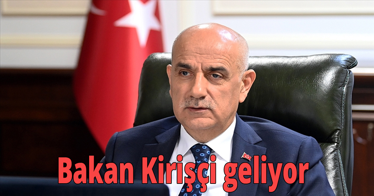 Bakan Kirişçi geliyor