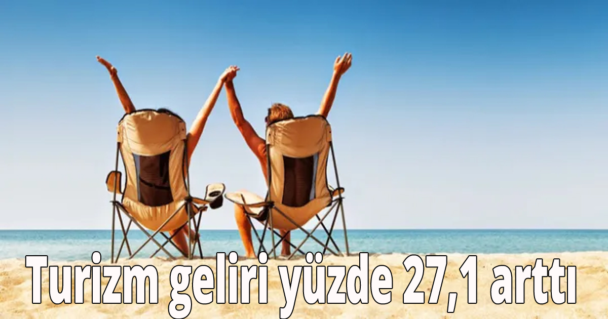 Turizm geliri yüzde 27,1 arttı
