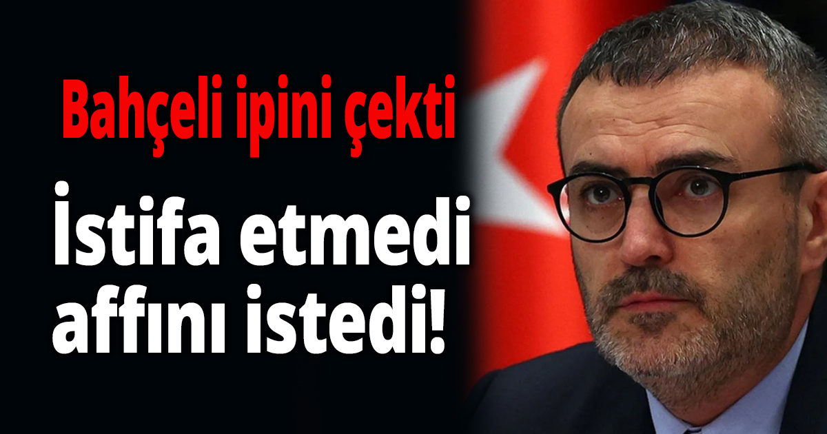 İstifa etmedi, affını istedi!