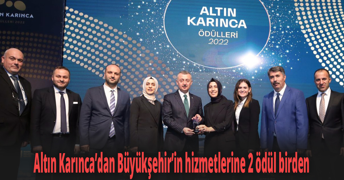 Altın Karınca’dan Büyükşehir’in hizmetlerine 2 ödül birden