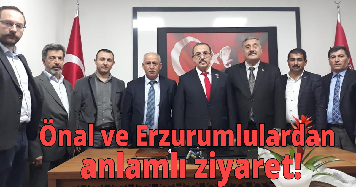 Önal ve Erzurumlulardan anlamlı ziyaret!