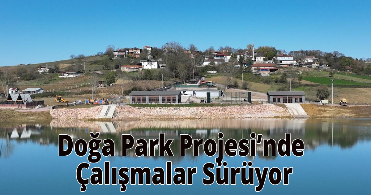 Doğa Park Projesi’nde Çalışmalar Sürüyor