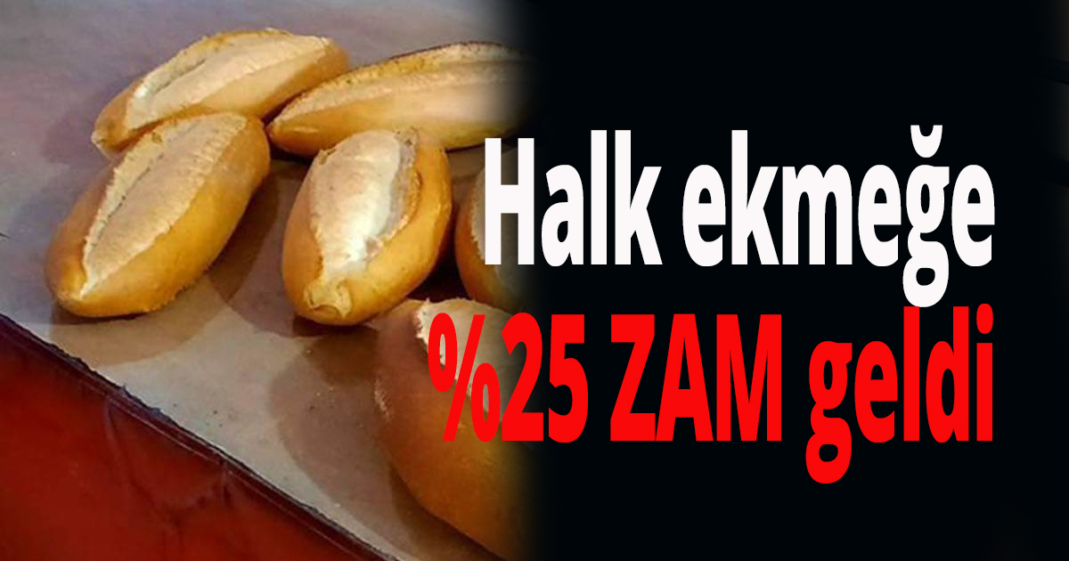 Halk ekmeğe zam geldi