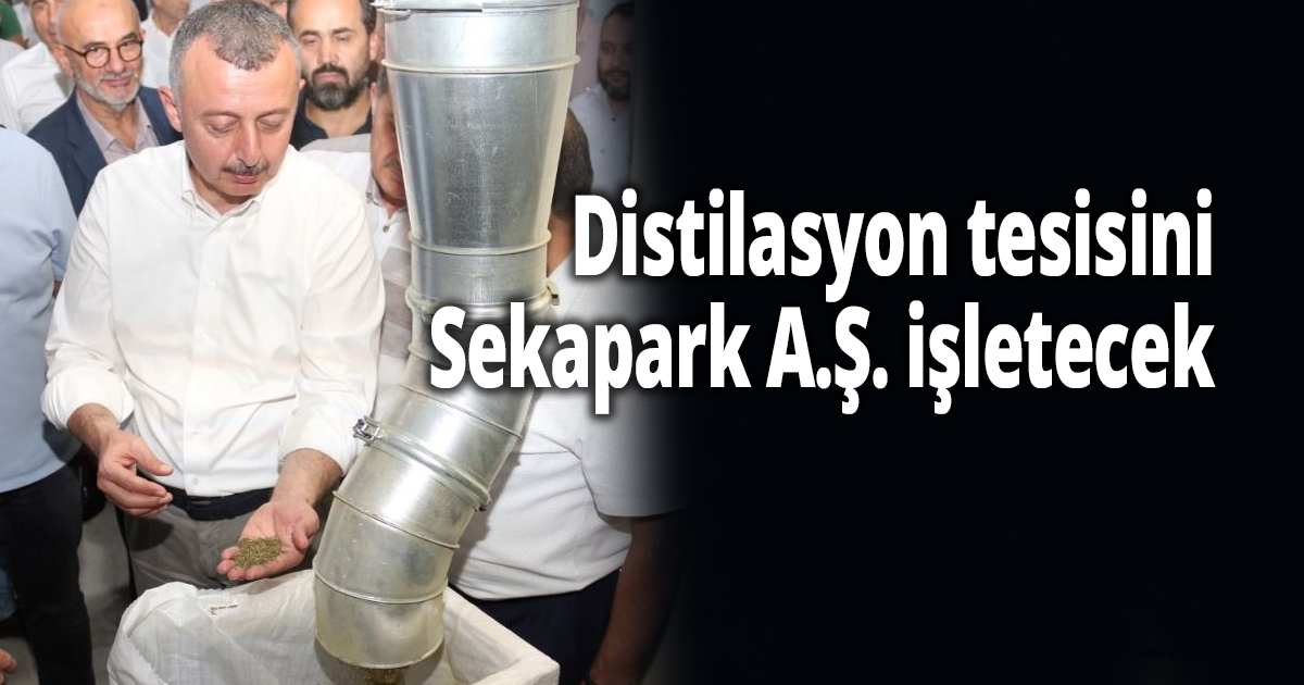 Distilasyon tesisini Sekapark A.Ş. işletecek