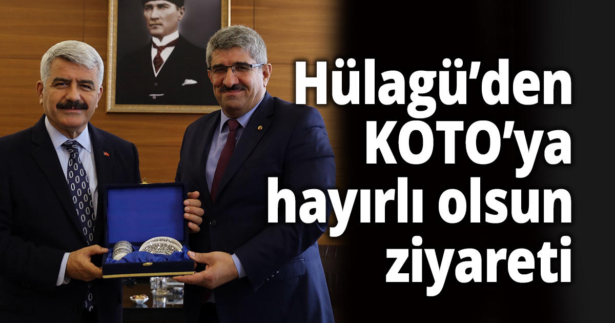KOÜ Rektörü Prof. Dr. Hülagü’den KOTO’ya hayırlı olsun ziyareti