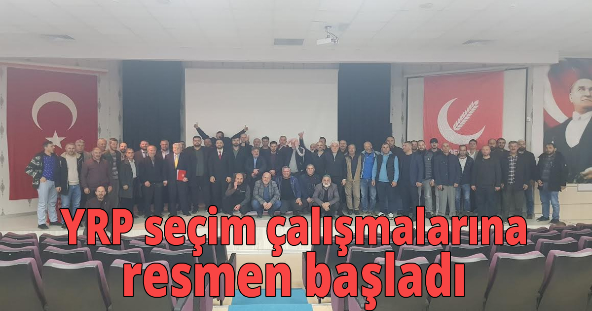 YRP seçim çalışmalarına resmen başladı