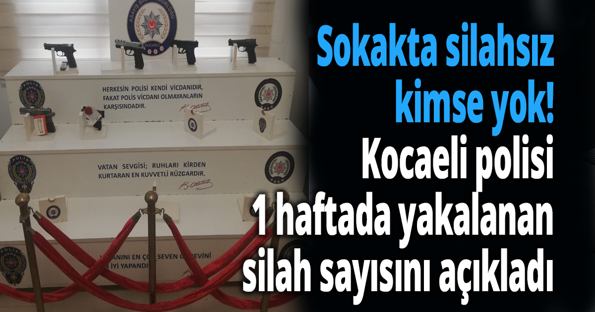 Sokakta silahsız dolaşan kalmadı!