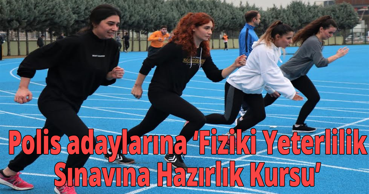 Polis adaylarına ‘Fiziki Yeterlilik Sınavına Hazırlık Kursu’ 