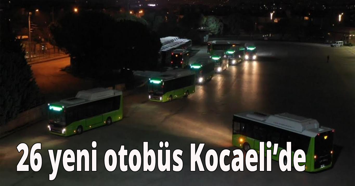 26 yeni otobüs Kocaeli’de